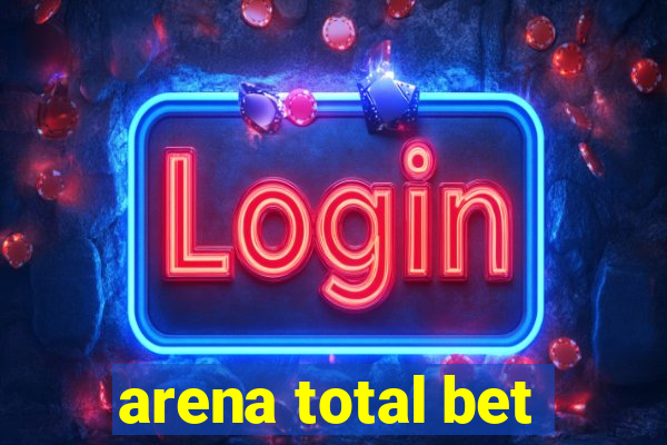 arena total bet